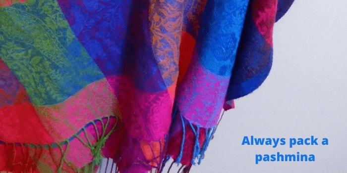Always pack a pashmina: one of the best multipurpose items in a travel bag